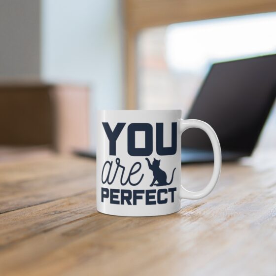 "You are Perfect" - Funny Double Sided Print - White Ceramic Mug 11oz - Image 6