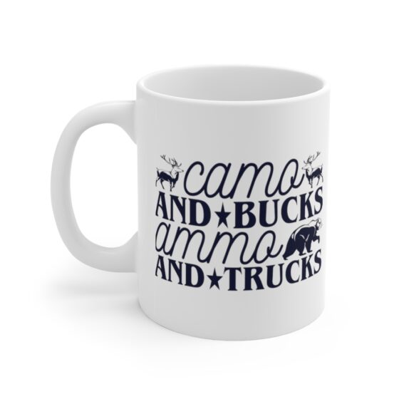 "Camo and Bucks Ammo and Trucks" - Funny Double Sided Print - White Ceramic Mug 11oz