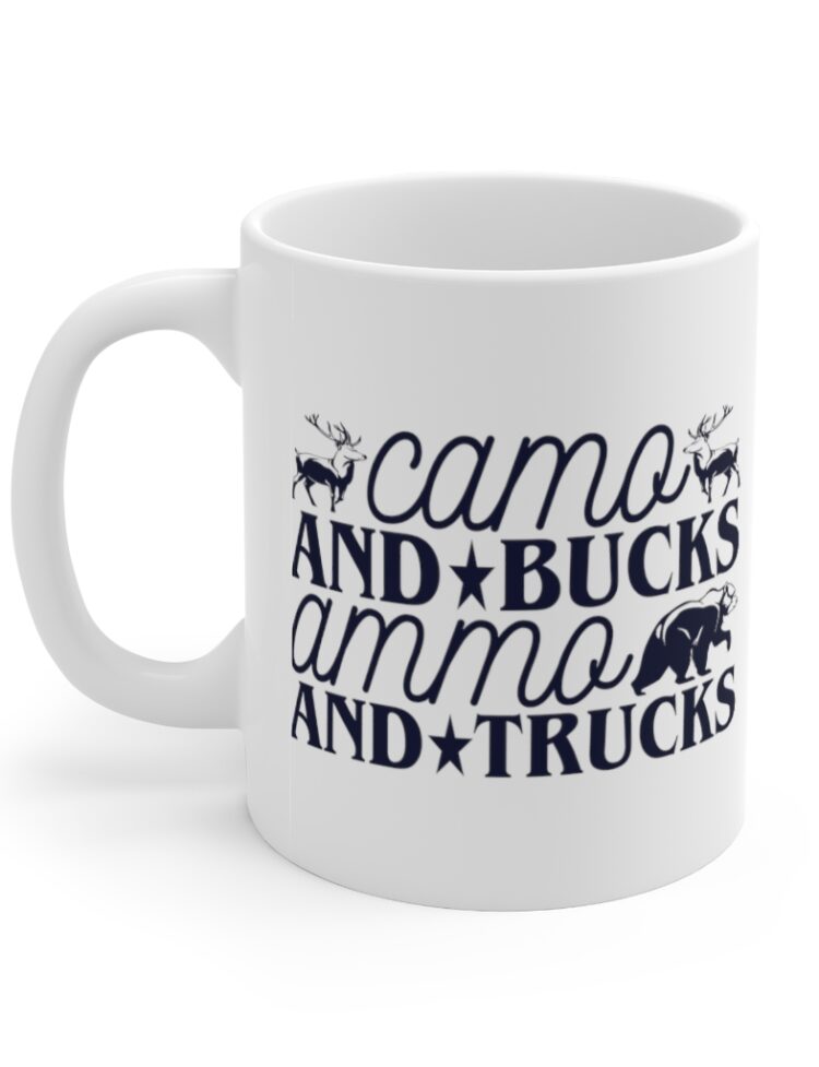 "Camo and Bucks Ammo and Trucks" - Funny Double Sided Print - White Ceramic Mug 11oz