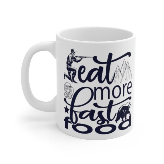 "Eat More Fast Food" - Funny Double Sided Print - White Ceramic Mug 11oz