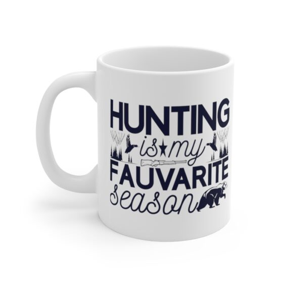 "Hunting is my Fauvarite Season" - Funny Double Sided Print - White Ceramic Mug 11oz