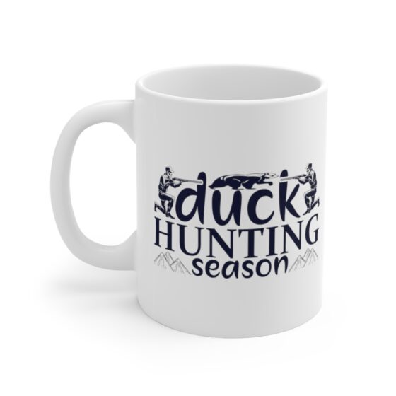 "Duck Hunting Season" - Funny Double Sided Print - White Ceramic Mug 11oz