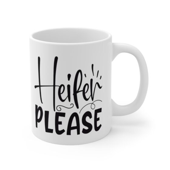 "Heifer Please" - Funny Double Sided Print - White Ceramic Mug 11oz - Image 3