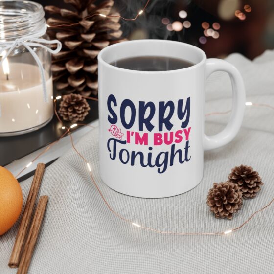 "Sorry I'm Busy Tonight" - Funny Double Sided Print - White Ceramic Mug 11oz - Image 4