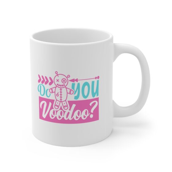 "Do You Voodoo?" - Funny Double Sided Print - White Ceramic Mug 11oz - Image 3