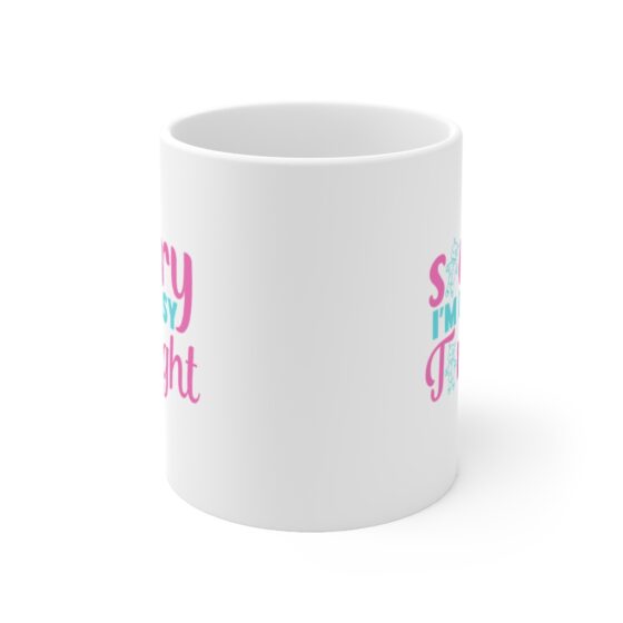 "Sorry I'm Busy Tonight" - Funny Double Sided Print - White Ceramic Mug 11oz - Image 2