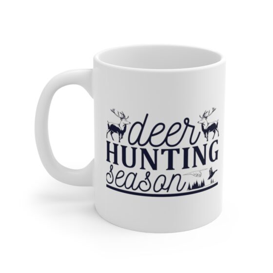 "Deer Hunting Season" - Funny Double Sided Print - White Ceramic Mug 11oz