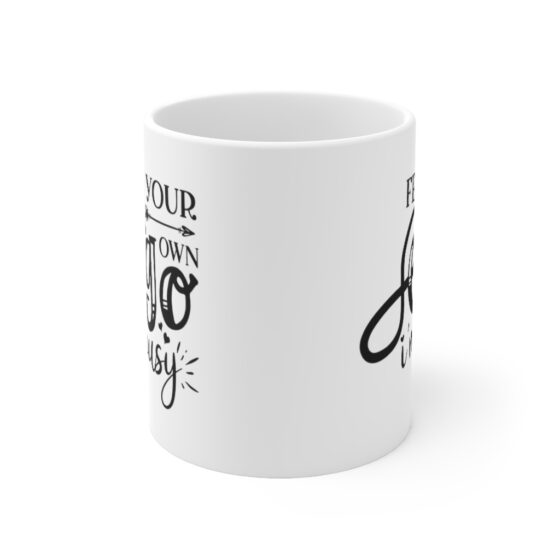 "Feed Your Own Ego, I'm Busy" - Funny Double Sided Print - White Ceramic Mug 11oz - Image 2