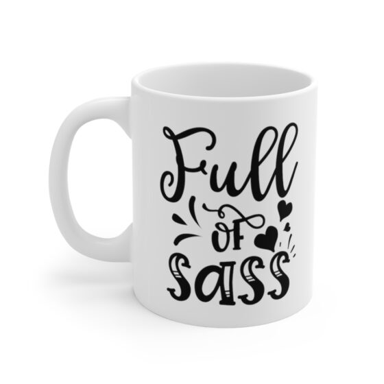 "Full of Sass" - Funny Double Sided Print - White Ceramic Mug 11oz