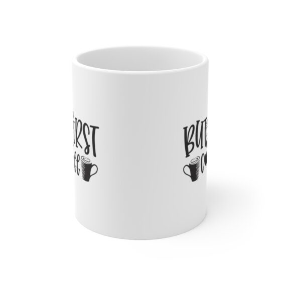 "But First, Coffee" - Funny Double Sided Print - White Ceramic Mug 11oz - Image 2