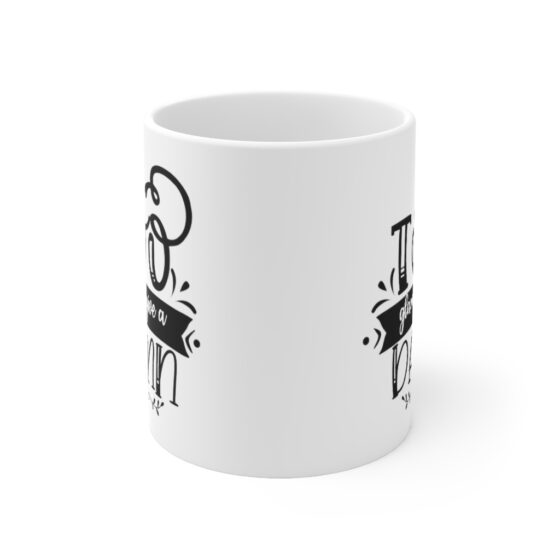 "Too Glam to Give a Damn" - Funny Double Sided Print - White Ceramic Mug 11oz - Image 2