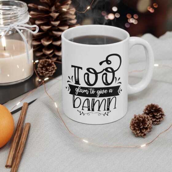 "Too Glam to Give a Damn" - Funny Double Sided Print - White Ceramic Mug 11oz - Image 4