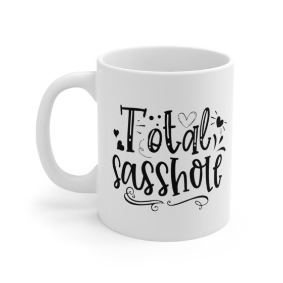 "Total Sasshole" - Funny Double Sided Print - White Ceramic Mug 11oz