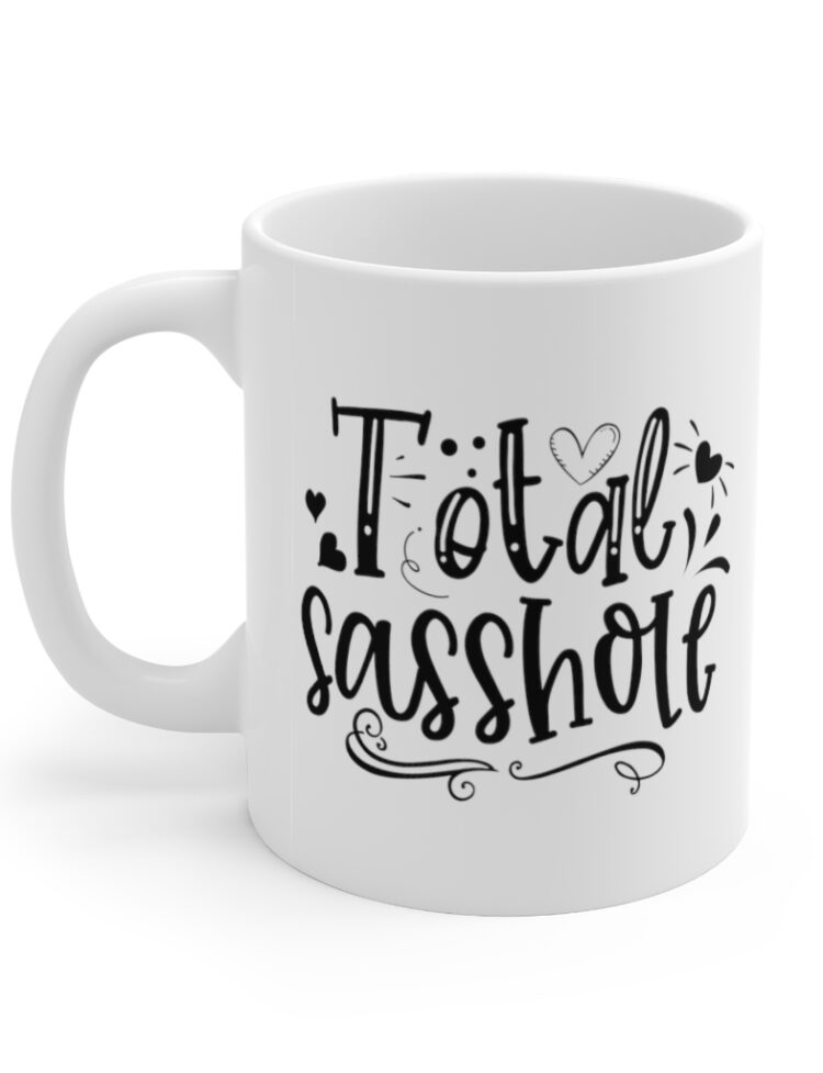 "Total Sasshole" - Funny Double Sided Print - White Ceramic Mug 11oz