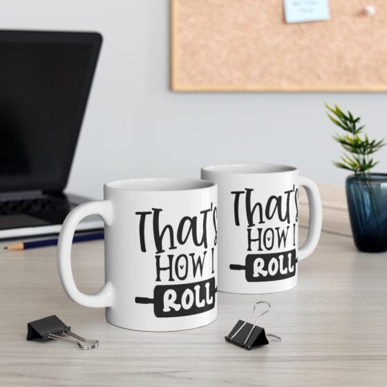 "That's How I Roll" - Funny Double Sided Print - White Ceramic Mug 11oz - Image 5