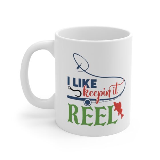 "I Like Keepin It Reel" - Funny Double Sided Print - White Ceramic Mug 11oz