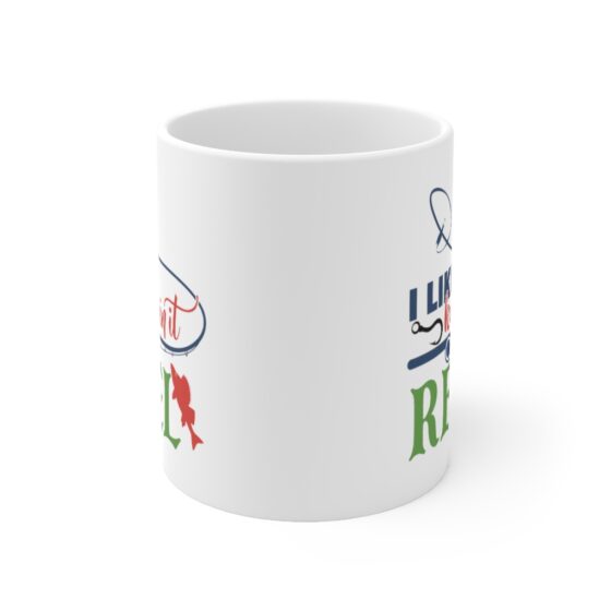 "I Like Keepin It Reel" - Funny Double Sided Print - White Ceramic Mug 11oz - Image 2