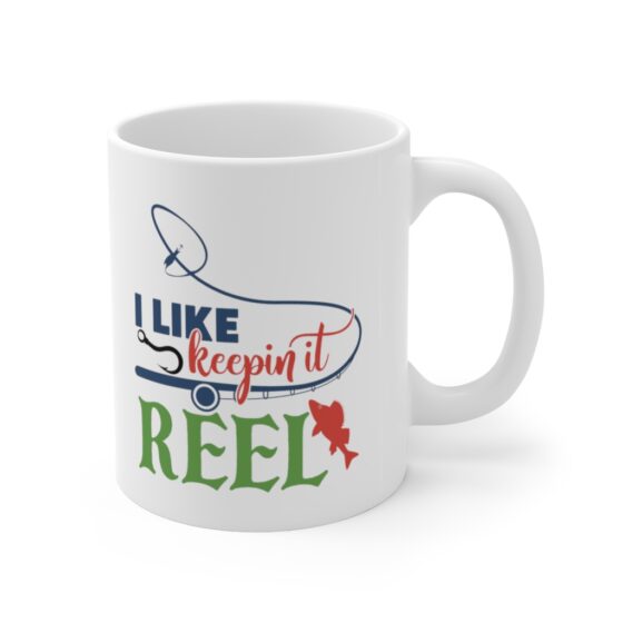 "I Like Keepin It Reel" - Funny Double Sided Print - White Ceramic Mug 11oz - Image 3