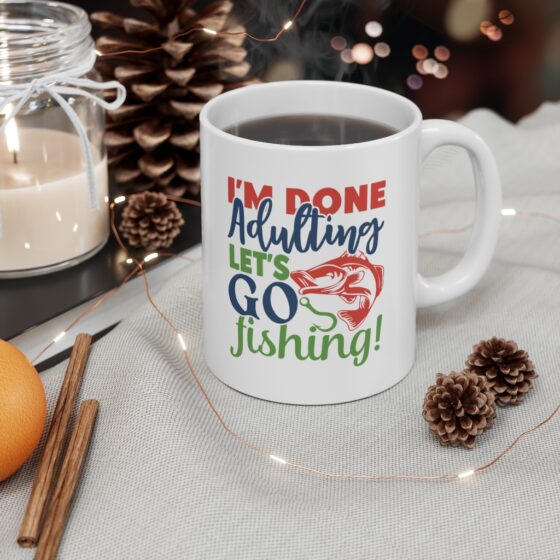 "I'm Done Adulting Let's Go Fishing" - Funny Double Sided Print - White Ceramic Mug 11oz - Image 4