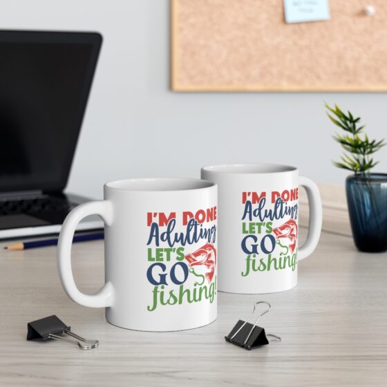 "I'm Done Adulting Let's Go Fishing" - Funny Double Sided Print - White Ceramic Mug 11oz - Image 5