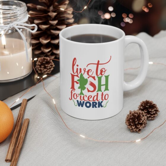 "Live to Fish Forced to Work" - Funny Double Sided Print - White Ceramic Mug 11oz - Image 4