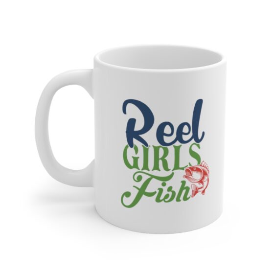 "Reel Girls Fish" - Funny Double Sided Print - White Ceramic Mug 11oz