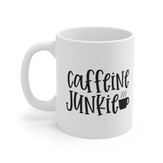 "Caffeine Junkie" - Funny Double Sided Print - White Ceramic Mug 11oz