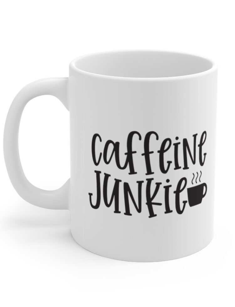 "Caffeine Junkie" - Funny Double Sided Print - White Ceramic Mug 11oz