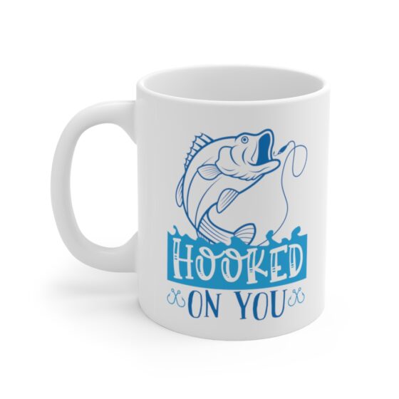 "Hooked on You" - Funny Double Sided Print - White Ceramic Mug 11oz