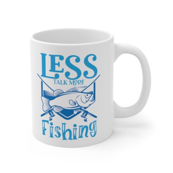 "Less Talk More Fishing" - Funny Double Sided Print - White Ceramic Mug 11oz - Image 3