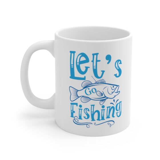 "Let's Go Fishing" - Funny Double Sided Print - White Ceramic Mug 11oz