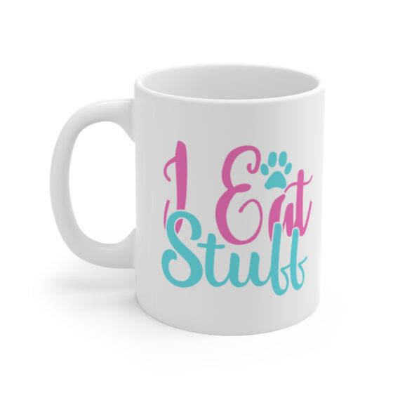 "I Eat Stuff" - Funny Double Sided Print - White Ceramic Mug 11oz