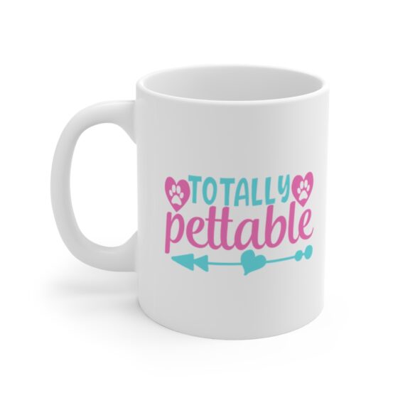 "Totally Pettable" - Funny Double Sided Print - White Ceramic Mug 11oz