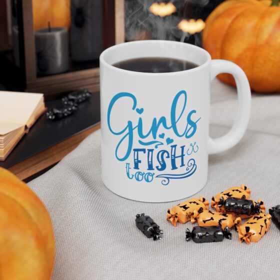 "Girls Fish Too" - Funny Double Sided Print - White Ceramic Mug 11oz - Image 7