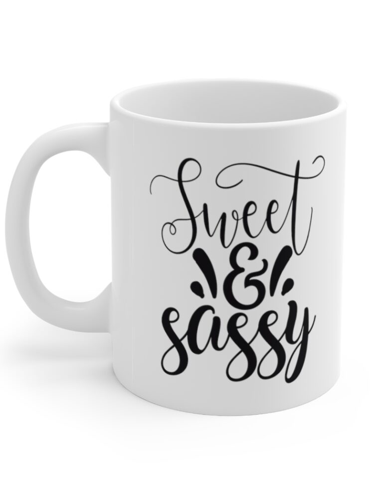 "Sweet & Sassy" - Funny Double Sided Print - White Ceramic Mug 11oz