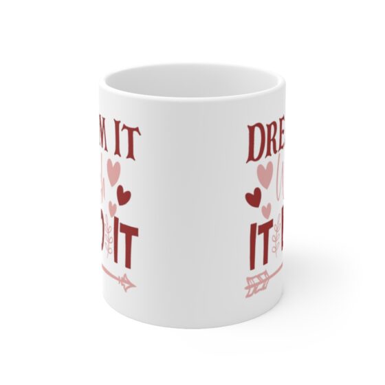 "Dream It Wish It Do It" - Funny Double Sided Print - White Ceramic Mug 11oz - Image 2