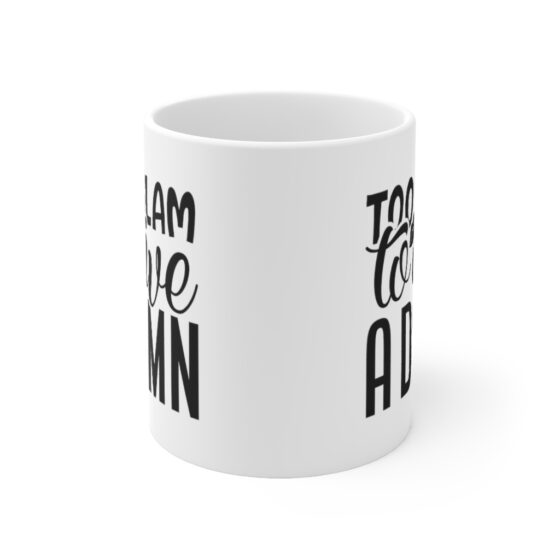 "Too Glam to Give a Damn" - Funny Double Sided Print - White Ceramic Mug 11oz - Image 2