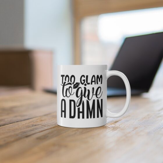 "Too Glam to Give a Damn" - Funny Double Sided Print - White Ceramic Mug 11oz - Image 6