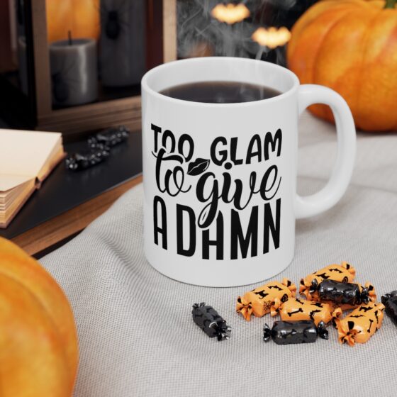 "Too Glam to Give a Damn" - Funny Double Sided Print - White Ceramic Mug 11oz - Image 7