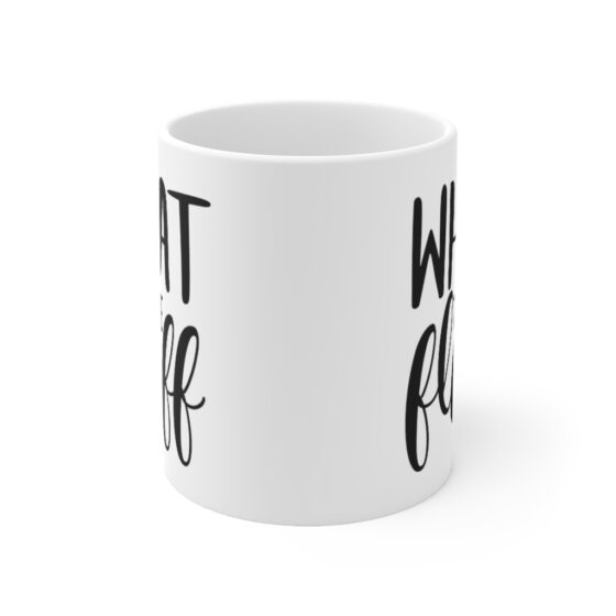 "What the Fluff" - Funny Double Sided Print - White Ceramic Mug 11oz - Image 2