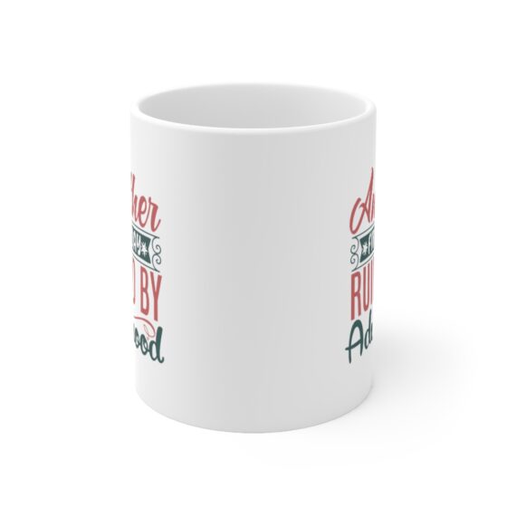 "Another Fine Day Ruined by Adulthood" - Funny Double Sided Print - White Ceramic Mug 11oz - Image 2