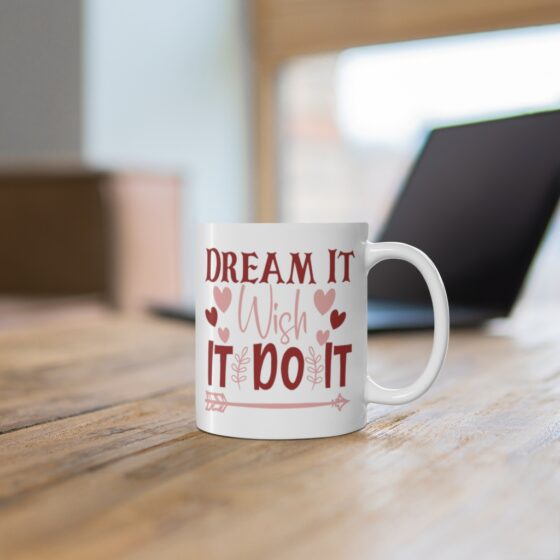 "Dream It Wish It Do It" - Funny Double Sided Print - White Ceramic Mug 11oz - Image 6