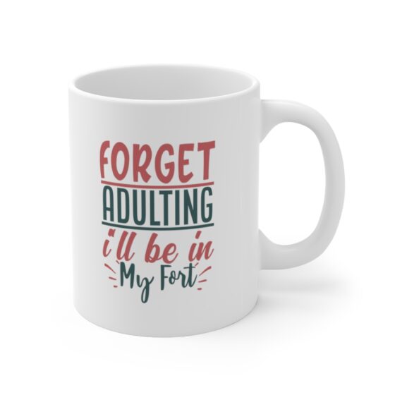 "Forget Adulting I'll be in my Fort" - Funny Double Sided Print - White Ceramic Mug 11oz - Image 3