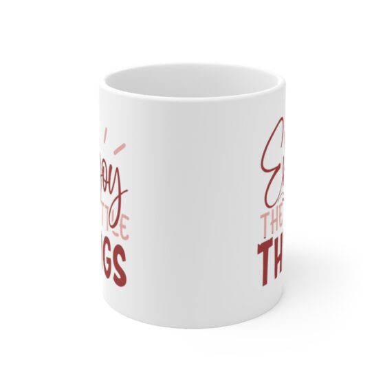 "Enjoy the Little Things" - Funny Double Sided Print - White Ceramic Mug 11oz - Image 2