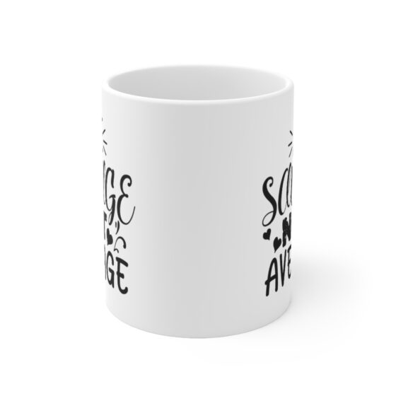 "Be Savage Not Average" - Funny Double Sided Print - White Ceramic Mug 11oz - Image 2