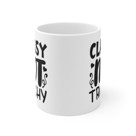 "Classy Not Trashy" - Funny Double Sided Print - White Ceramic Mug 11oz - Image 2