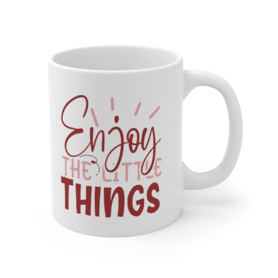 "Enjoy the Little Things" - Funny Double Sided Print - White Ceramic Mug 11oz - Image 3