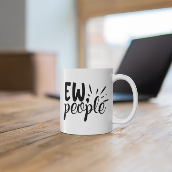 "Ew People" - Funny Double Sided Print - White Ceramic Mug 11oz - Image 6