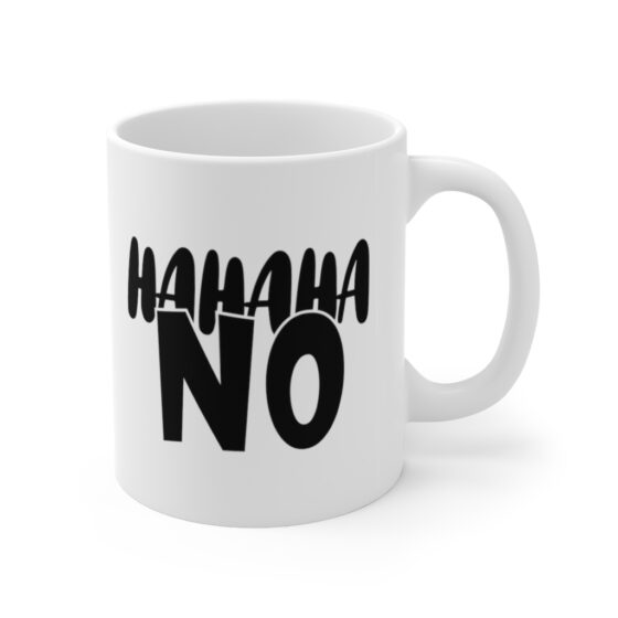 "Hahaha No" - Funny Double Sided Print - White Ceramic Mug 11oz - Image 3