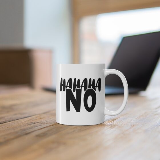 "Hahaha No" - Funny Double Sided Print - White Ceramic Mug 11oz - Image 6